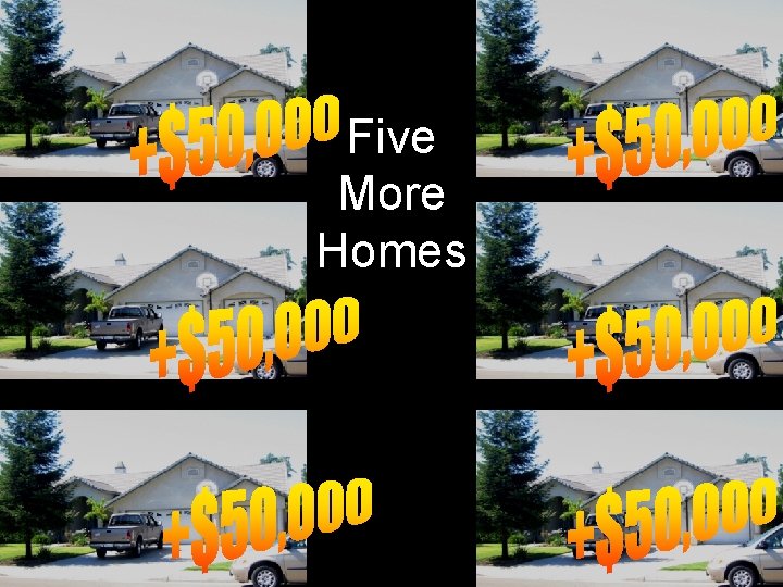 Five More Homes Five More Homes