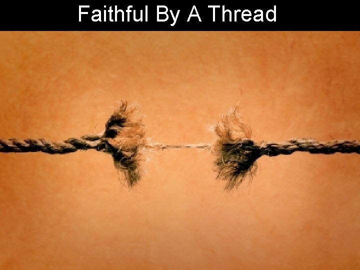 Faithful By A Thread Faithful By A Thread