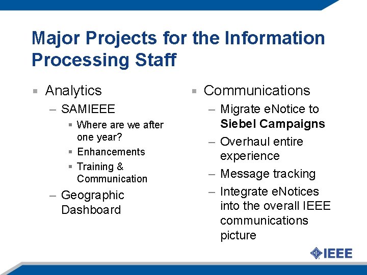 Major Projects for the Information Processing Staff Analytics – SAMIEEE § Where are we