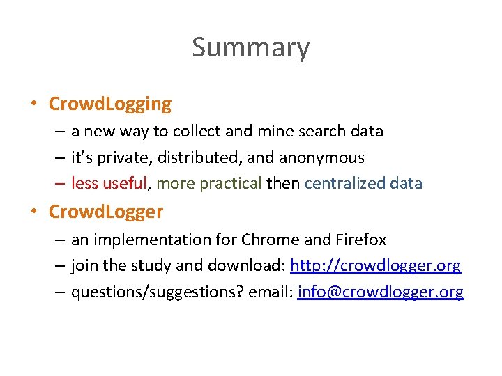Summary • Crowd. Logging – a new way to collect and mine search data Summary • Crowd. Logging – a new way to collect and mine search data
