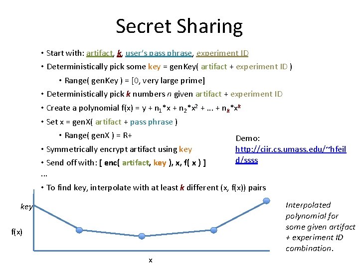 Secret Sharing • Start with: artifact, k, user’s pass phrase, experiment ID • Deterministically