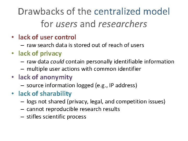 Drawbacks of the centralized model for users and researchers • lack of user control