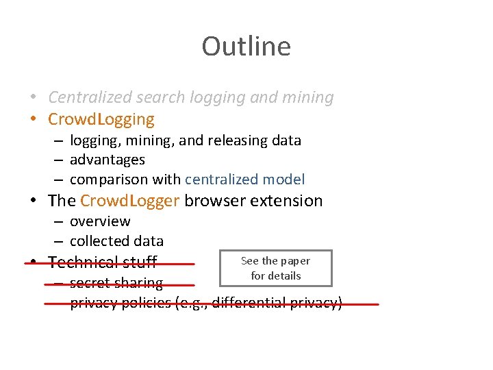 Outline • Centralized search logging and mining • Crowd. Logging – logging, mining, and