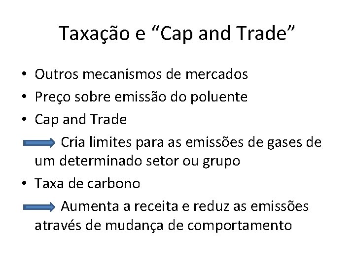 Taxação e “Cap and Trade” • Outros mecanismos de mercados • Preço sobre emissão