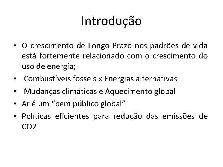 Introdução • O crescimento de Longo Prazo nos padrões de vida está fortemente relacionado