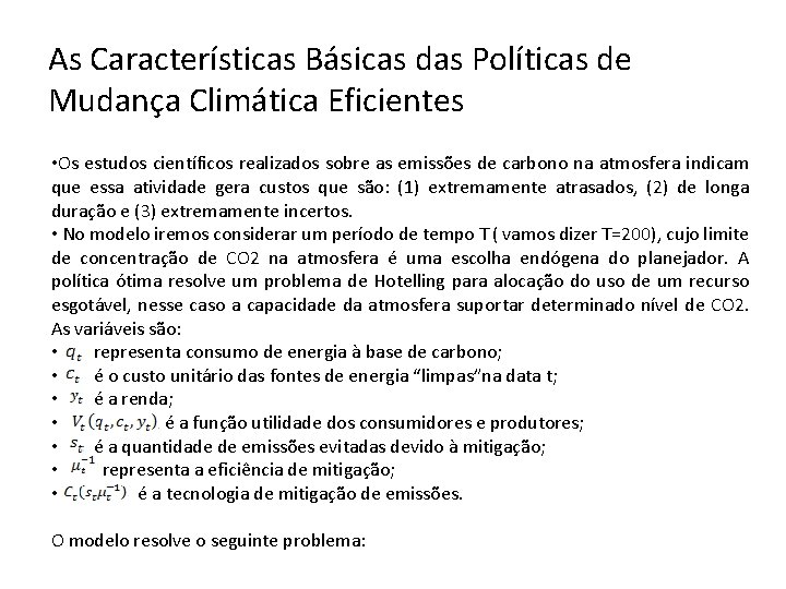 As Características Básicas das Políticas de Mudança Climática Eficientes • Os estudos científicos realizados