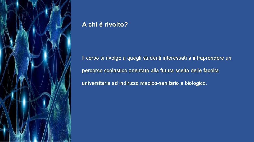  A chi è rivolto? Il corso si rivolge a quegli studenti interessati a