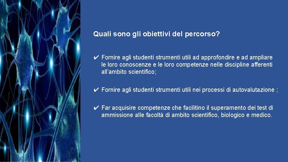 Quali sono gli obiettivi del percorso? ✔ Fornire agli studenti strumenti utili ad approfondire