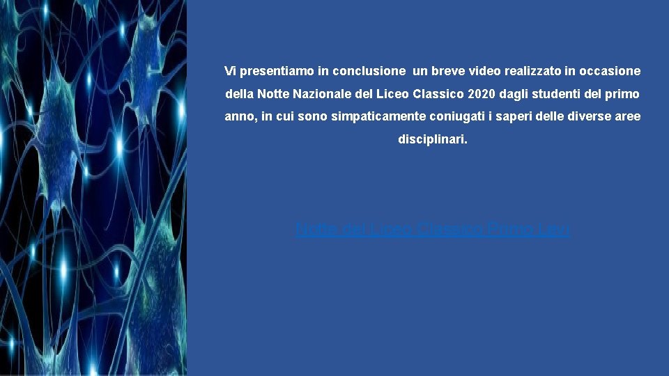 Vi presentiamo in conclusione un breve video realizzato in occasione della Notte Nazionale del
