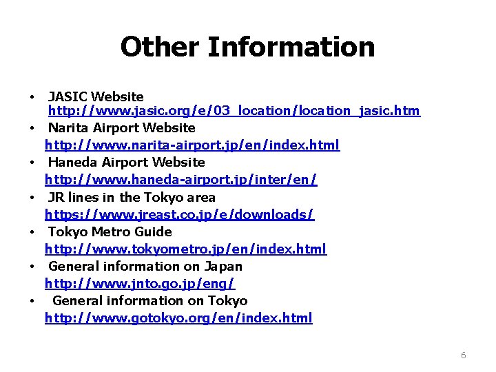 Other Information • • JASIC Website http: //www. jasic. org/e/03_location/location_jasic. htm Narita Airport Website
