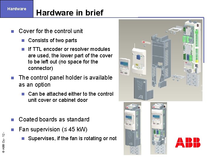 Hardware n n Cover for the control unit n Consists of two parts n