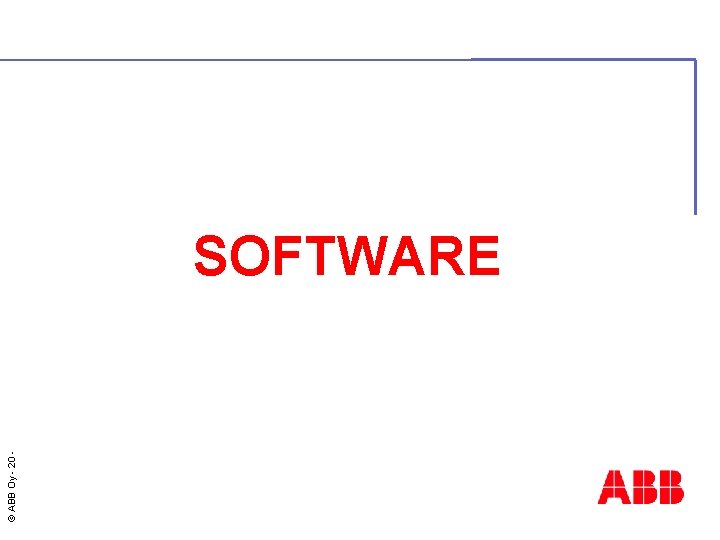 © ABB Oy - 20 SOFTWARE 