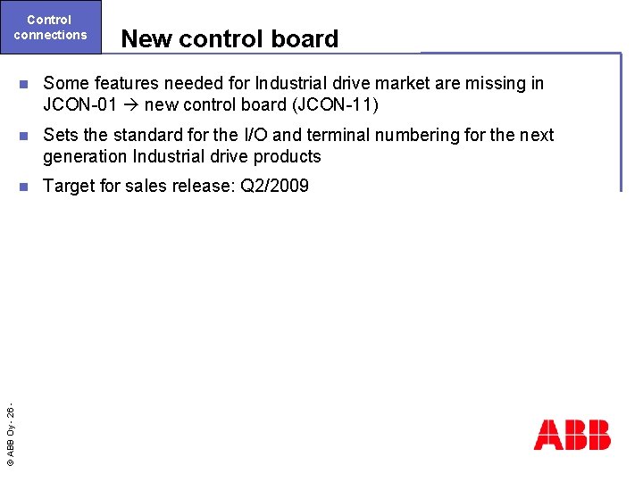 Control connections New control board Some features needed for Industrial drive market are missing