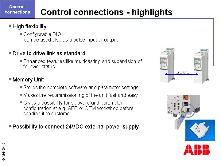 Control connections - highlights § High flexibility § Configurable DIO, can be used also
