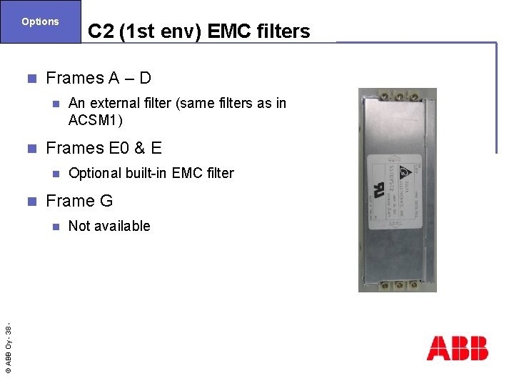 Options n Frames A – D n n Optional built-in EMC filter Frame G