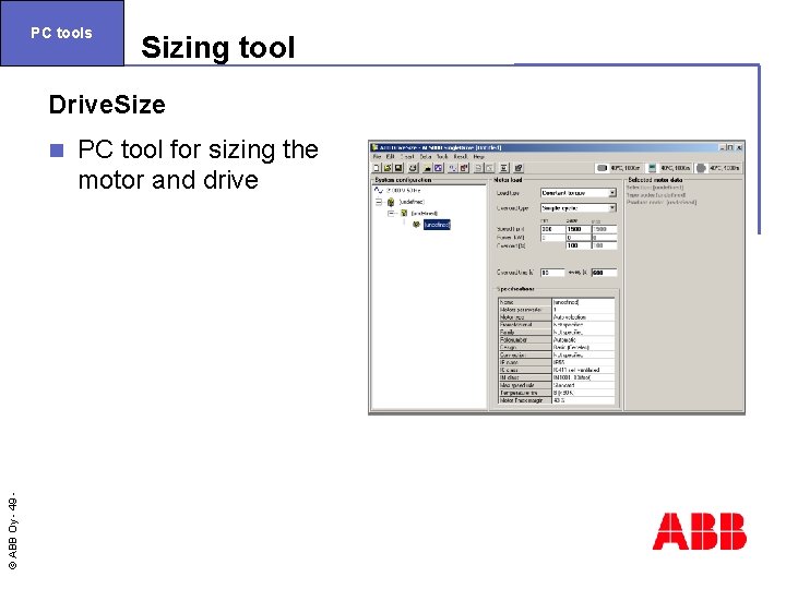 PC tools Sizing tool Drive. Size © ABB Oy - 49 n PC tool