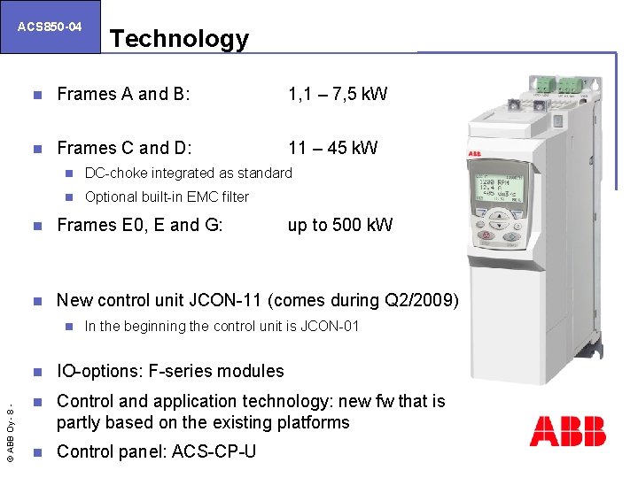 ACS 850 -04 Technology n Frames A and B: 1, 1 – 7, 5