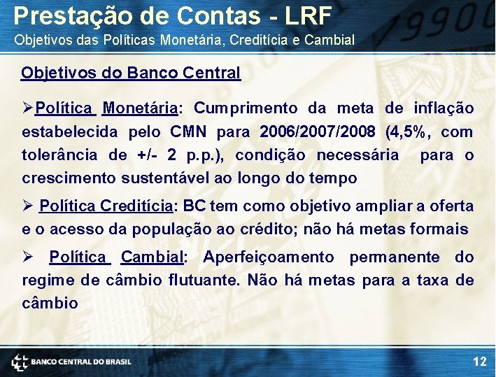 Prestação de Contas - LRF Objetivos das Políticas Monetária, Creditícia e Cambial Objetivos do