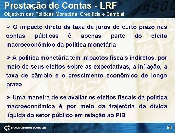 Prestação de Contas - LRF Objetivos das Políticas Monetária, Creditícia e Cambial Ø O