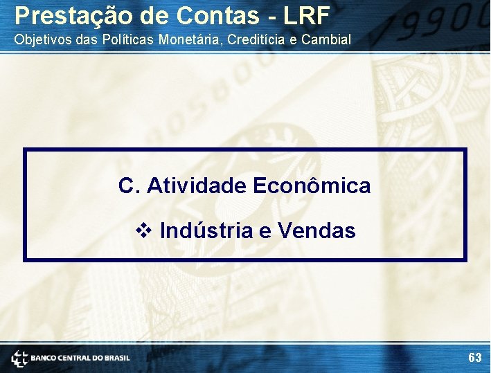 Prestação de Contas - LRF Objetivos das Políticas Monetária, Creditícia e Cambial C. Atividade