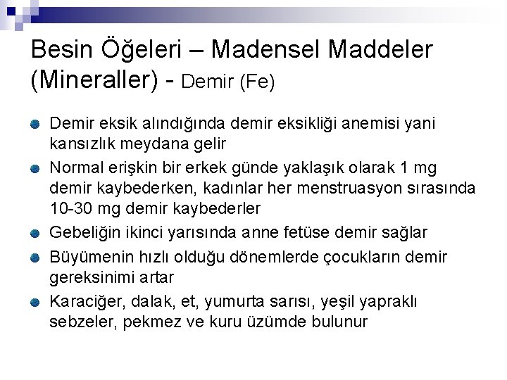 Besin Öğeleri – Madensel Maddeler (Mineraller) - Demir (Fe) Demir eksik alındığında demir eksikliği