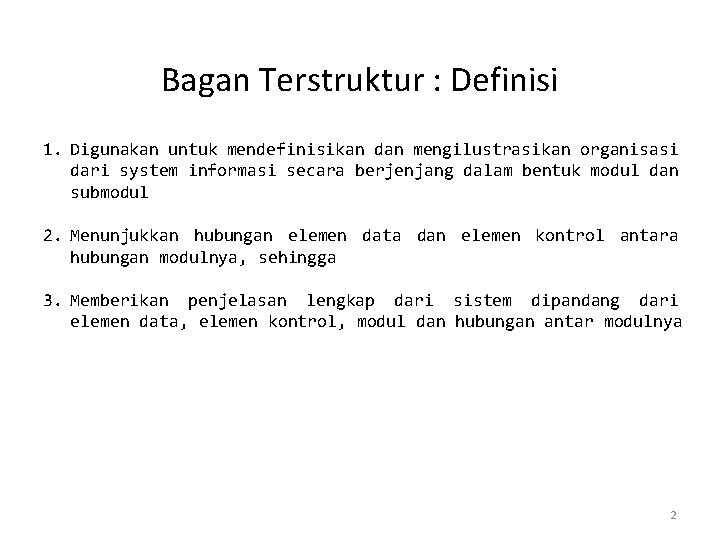 Bagan Terstruktur : Definisi 1. Digunakan untuk mendefinisikan dan mengilustrasikan organisasi dari system informasi