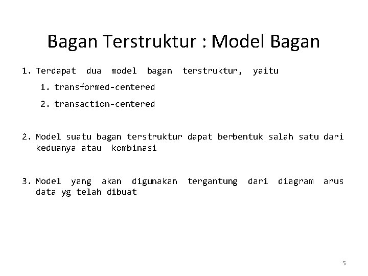 Bagan Terstruktur : Model Bagan 1. Terdapat dua model bagan terstruktur, yaitu 1. transformed‐centered