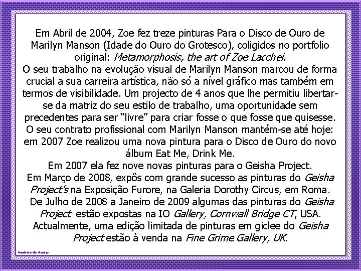 Em Abril de 2004, Zoe fez treze pinturas Para o Disco de Ouro de