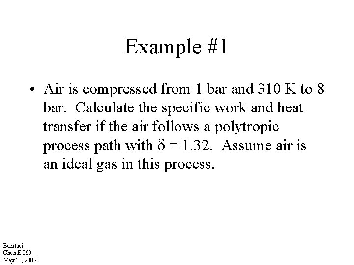 Example #1 • Air is compressed from 1 bar and 310 K to 8