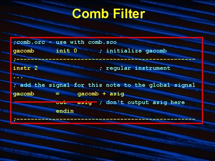 Comb Filter ; comb. orc - use with comb. sco gacomb init 0 ; Comb Filter ; comb. orc - use with comb. sco gacomb init 0 ;