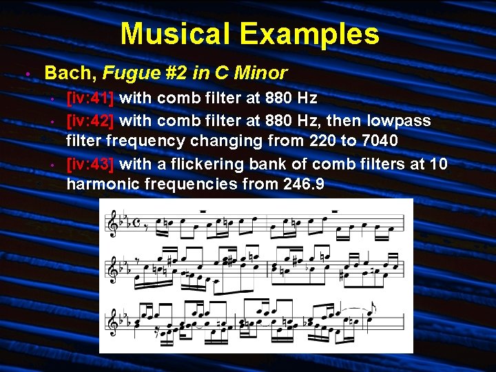 Musical Examples • Bach, Fugue #2 in C Minor • • • [iv: 41]