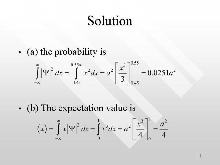 Solution • (a) the probability is • (b) The expectation value is 11 