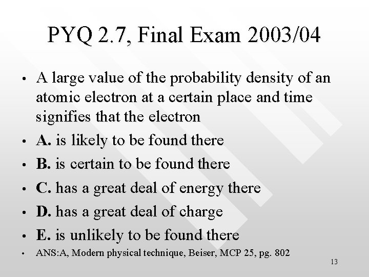PYQ 2. 7, Final Exam 2003/04 • A large value of the probability density PYQ 2. 7, Final Exam 2003/04 • A large value of the probability density