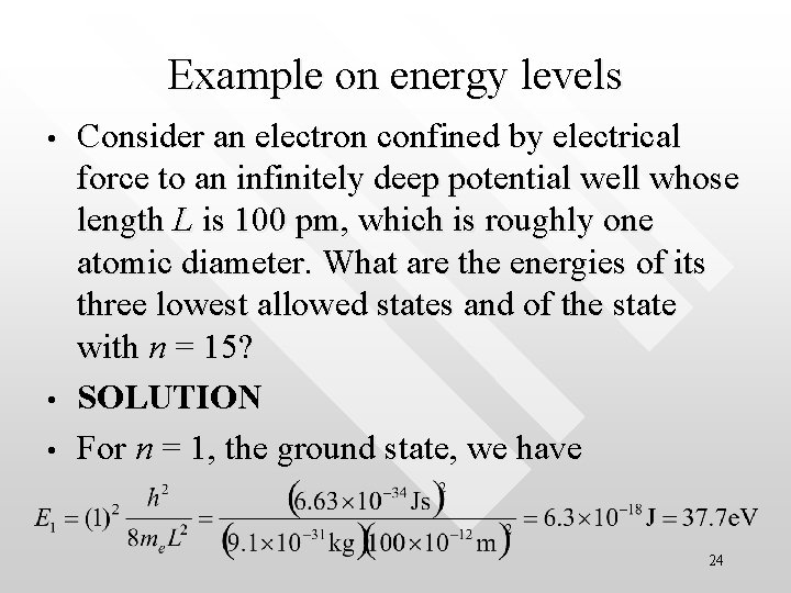 Example on energy levels • • • Consider an electron confined by electrical force Example on energy levels • • • Consider an electron confined by electrical force