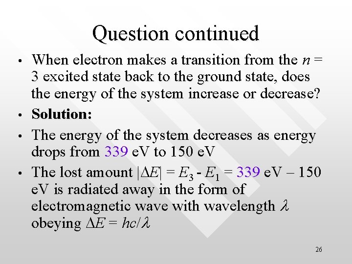 Question continued • • When electron makes a transition from the n = 3 Question continued • • When electron makes a transition from the n = 3