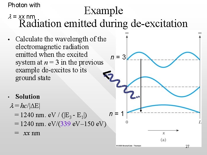 Photon with Example l = xx nm Radiation emitted during de-excitation • Calculate the Photon with Example l = xx nm Radiation emitted during de-excitation • Calculate the