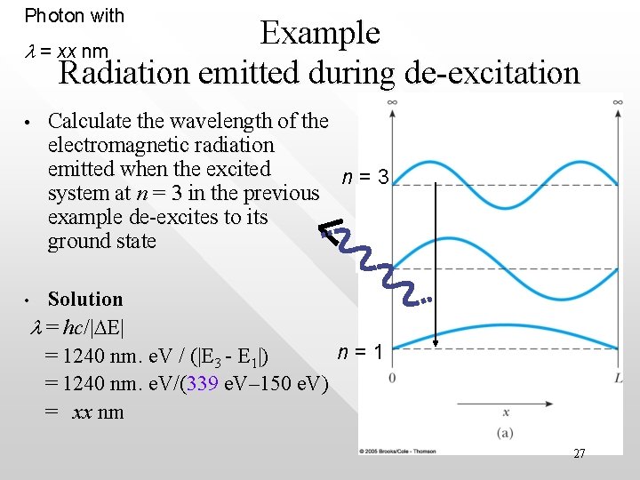 Photon with Example l = xx nm Radiation emitted during de-excitation • Calculate the