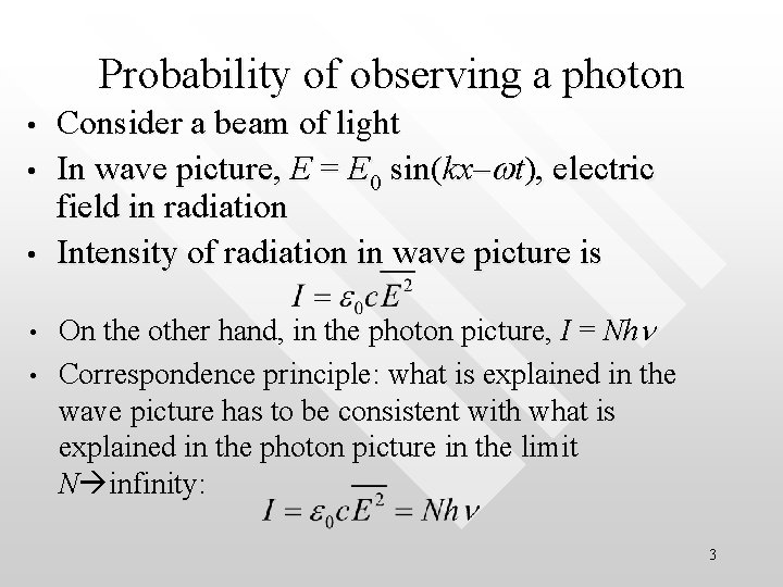 Probability of observing a photon • • • Consider a beam of light In