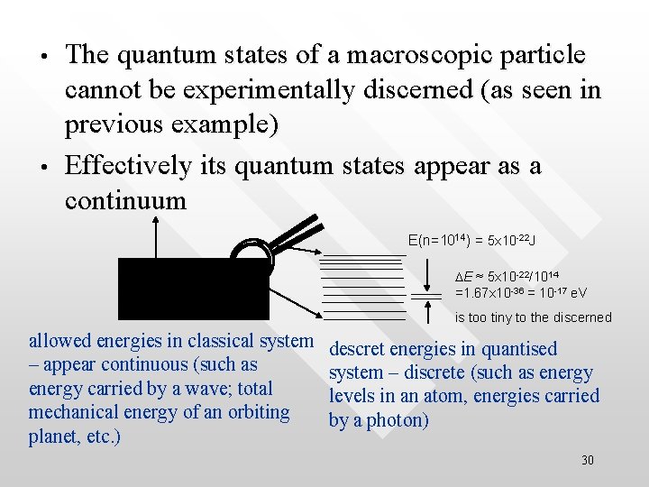 • • The quantum states of a macroscopic particle cannot be experimentally discerned • • The quantum states of a macroscopic particle cannot be experimentally discerned