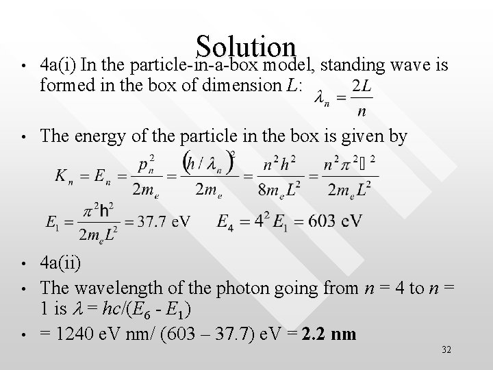  • Solution 4 a(i) In the particle-in-a-box model, standing wave is • The