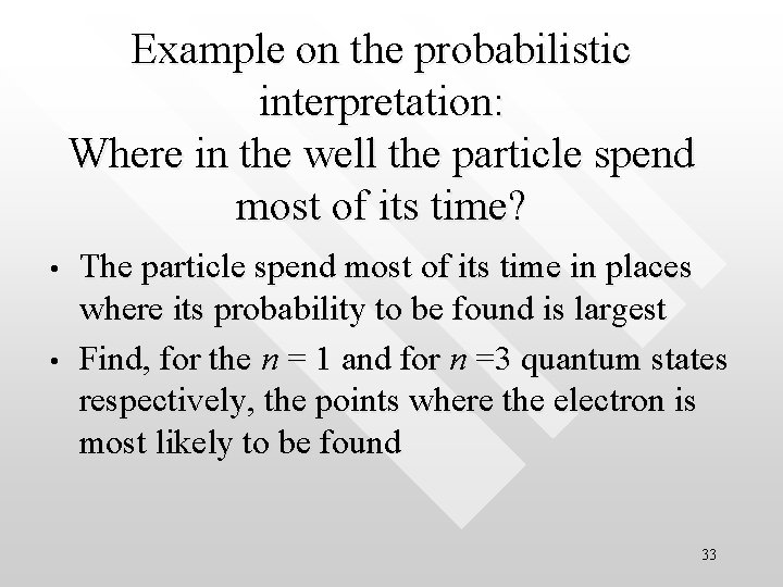 Example on the probabilistic interpretation: Where in the well the particle spend most of