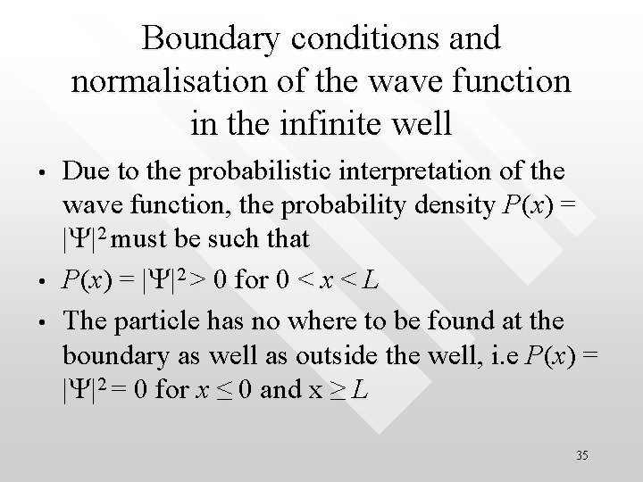 Boundary conditions and normalisation of the wave function in the infinite well • •