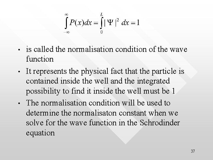 • • • is called the normalisation condition of the wave function It