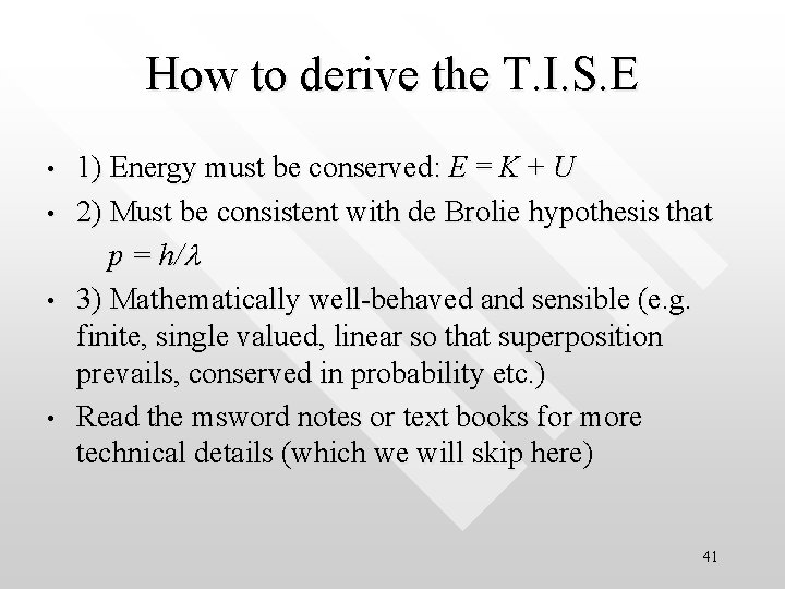 How to derive the T. I. S. E • • 1) Energy must be How to derive the T. I. S. E • • 1) Energy must be