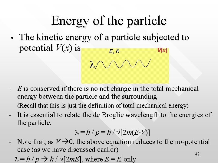 Energy of the particle • The kinetic energy of a particle subjected to potential