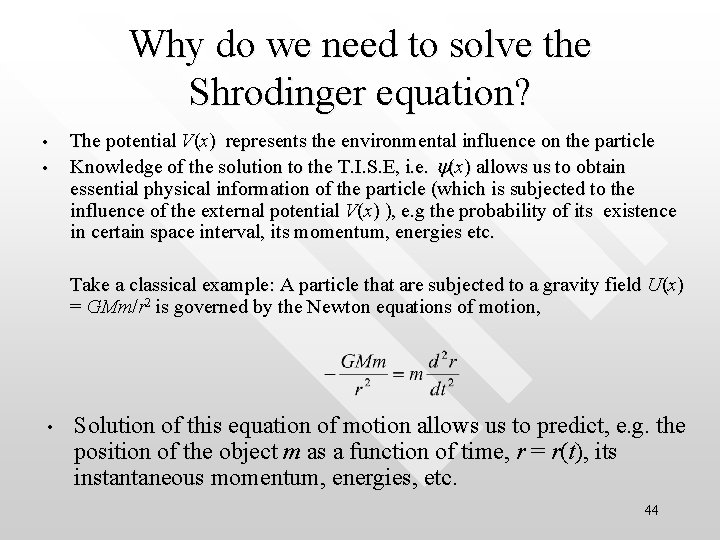 Why do we need to solve the Shrodinger equation? • • The potential V(x)