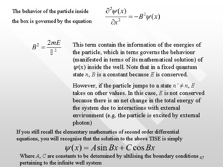 The behavior of the particle inside the box is governed by the equation This