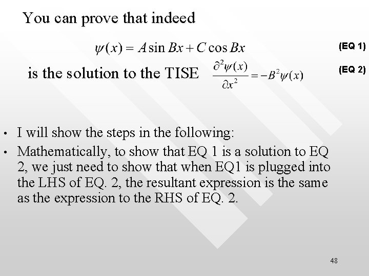 You can prove that indeed (EQ 1) is the solution to the TISE • You can prove that indeed (EQ 1) is the solution to the TISE •