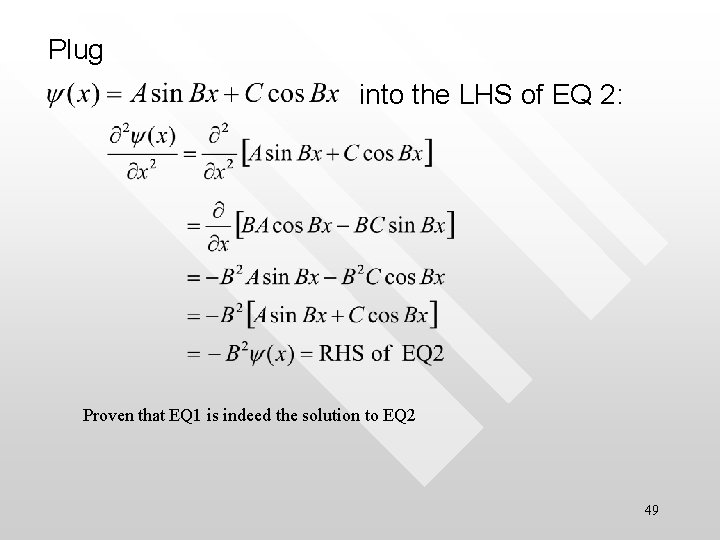 Plug into the LHS of EQ 2: Proven that EQ 1 is indeed the