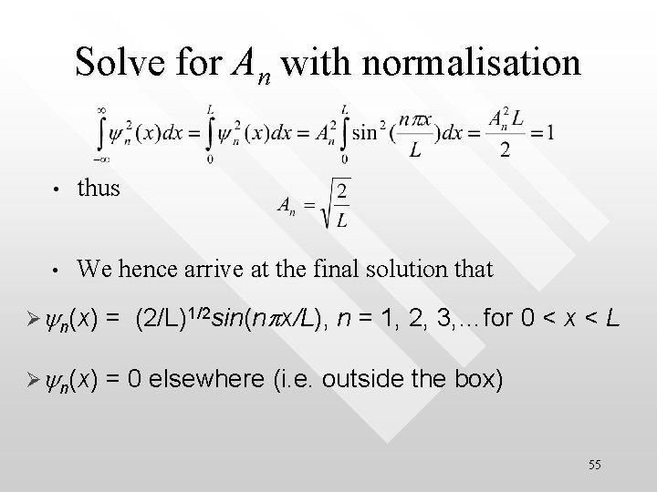 Solve for An with normalisation • thus • We hence arrive at the final